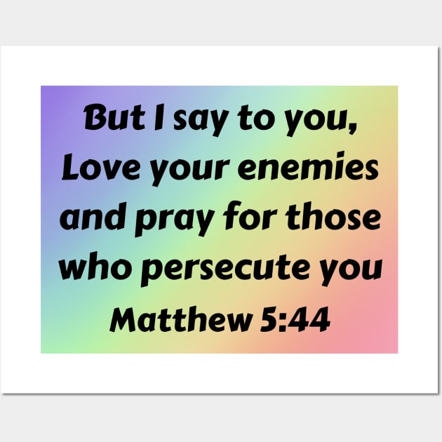 Bible Verse Matthew 5:44 Wall Art by Prayingwarrior